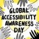 the words "Global Accessibility Awareness Day" have been drawn on top of a globe with many different hands reaching towards the wording from all edges of the illustration